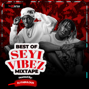 DJ Fabulous - Seyi Vibez Mix
