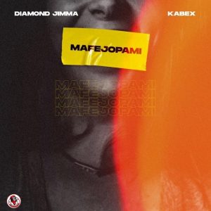 Kabex Ft. Diamond Jimma - Mafejopami