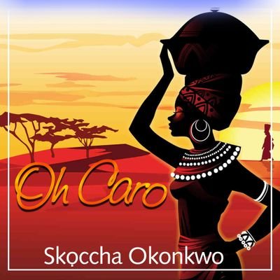 Skoccha Okonkwo - Oh Caro