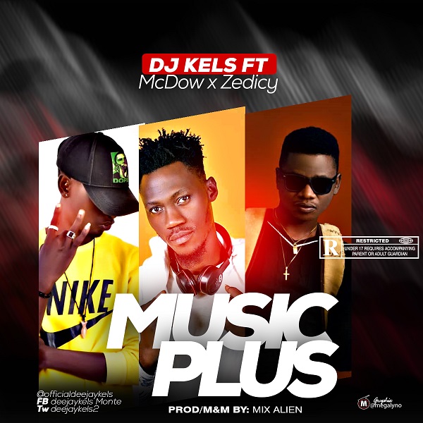 DJ Kels - Music Plus Ft. Mcdow x Zedicy