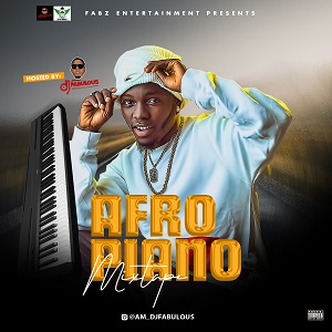 DJ Fabulous - Afropiano Mixtape