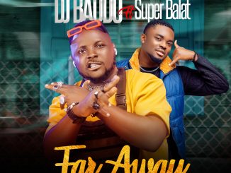 DJ Baddo Ft Super Balat - Far Away