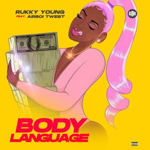 Rukky Young - Body Language Ft. Airboi Twest