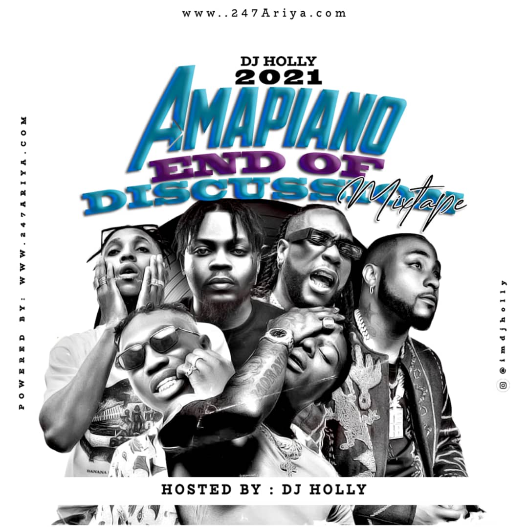 Download Mixtape: DJ Holly - 2021 Amapiano End Of Discussion