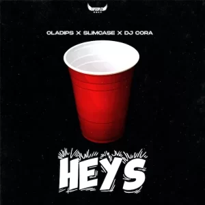 OlaDips ft. Slimcase & DJ Cora – Heys