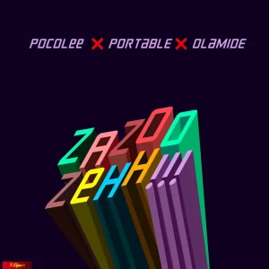 Portable ft. Olamide & Poco Lee – Zazoo Zehh