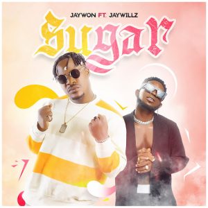 Jaywon – Sugar ft. Jaywillz