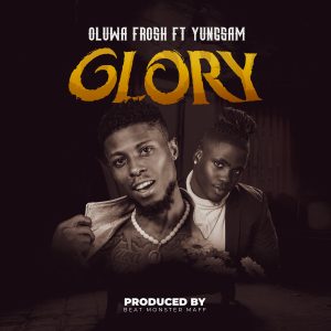 Oluwa Frosh - Glory 2 Gloiry Ft. Yungsam