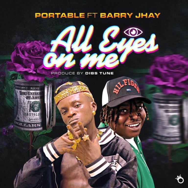 Download Music: Portable – All Eyes On Me Ft. Barry Jhay