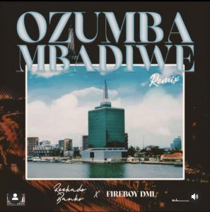 Ozumba Mbadiwe (Remix) Ft. Fireboy DML