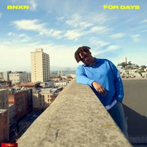 BNXN – For Days