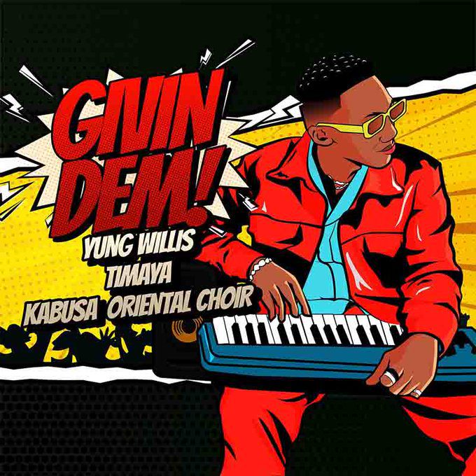 Download Music: Yung Willis – Givin Dem Ft. Timaya x Kabusa Oriental Choir