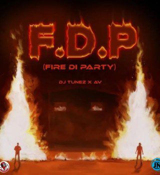 Download Music: DJ Tunez – FDP (Fire Di Party) Ft. AV