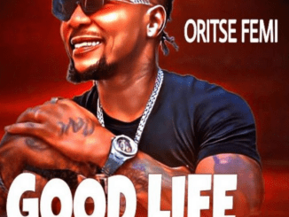 Oritse Femi – Good Life