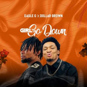 Eagle G X Dollar Brown Girl Go Down