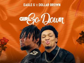 Eagle G X Dollar Brown Girl Go Down