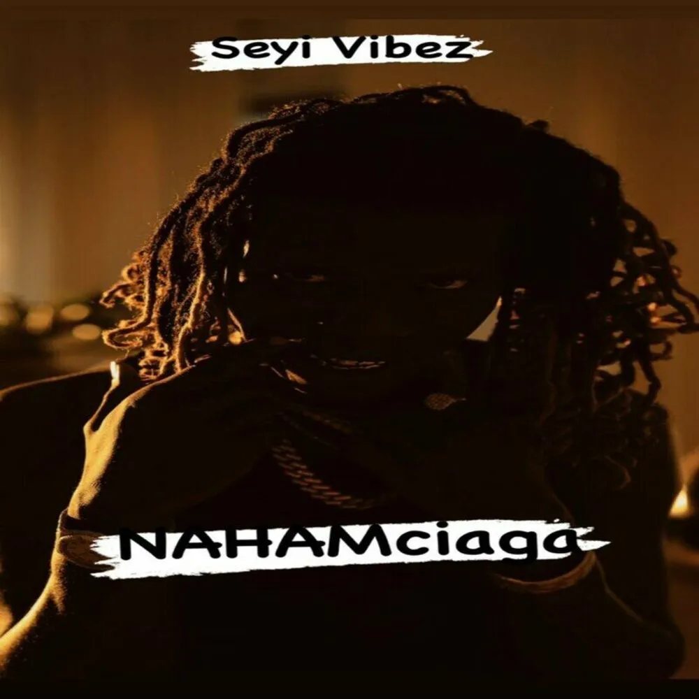 Seyi Vibez – Nahamciaga
