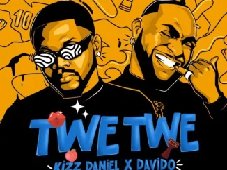 Kizz Daniel Ft. Davido – Twe Twe (remix)