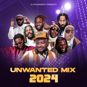 Dj Philbaddest Unwanted Mix (2024)