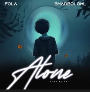 Fola – Alone Ft. Bhadboi Oml