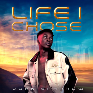 John Sparrow Life I Choose