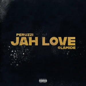 Peruzzi Ft. Olamide – Jah Love