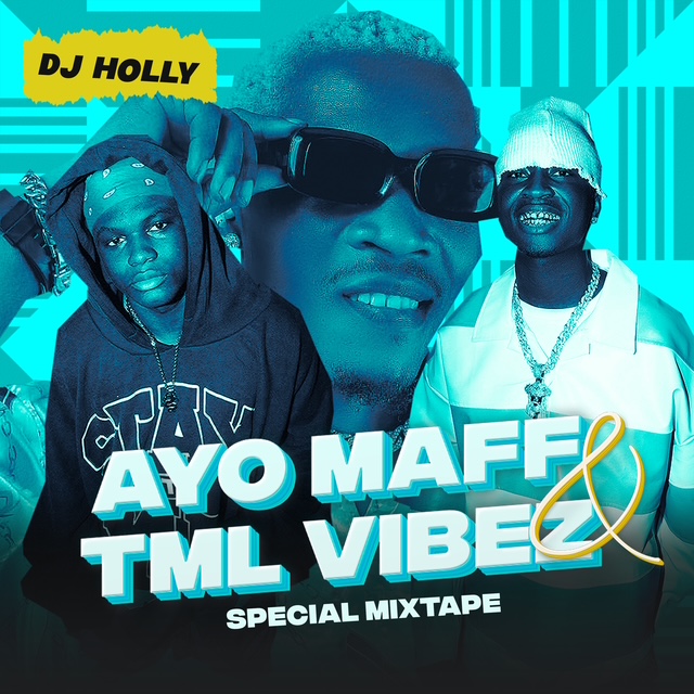 Download Mixtape: DJ Holly – Ayo Maff & TML Vibez (Special Mix)