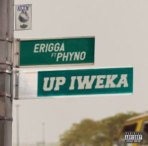 Erigga – Up Iweka Ft. Phyno