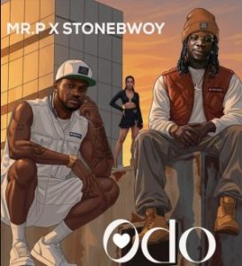 Mr. P – Odo Ft. Stonebwoy