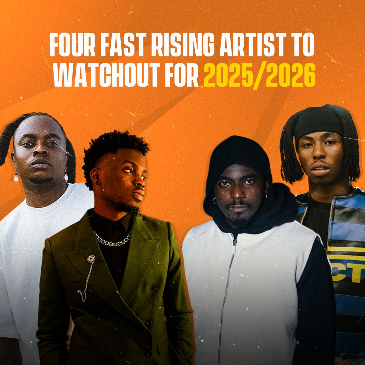 Four Fast Rising Artist To Watch Out For 2025/2016 Four Fast Rising Artist To Watch Out For 2025/2016