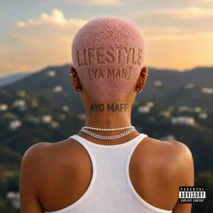 Download Music: Ayo Maff – Lifestyle (YA MAN) Download Music: Ayo Maff – Lifestyle (YA MAN)