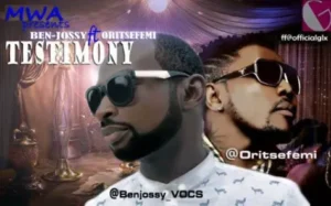 Download Music: Ben Jossy Ft. Oritse Femi – Testimony